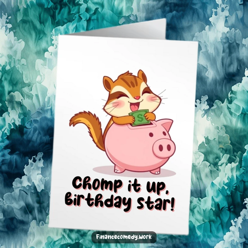 Funny Free Printable Birthday Card: A focused chipmunk joyfully stuffs cash into a piggy bank with a huge grin.